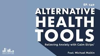 140 Relieving Anxiety with Calm Strips’ Founder, Michael Malkin