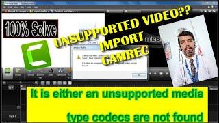 [SOLVED 100%]How to Fix Camtasia Error Cannot Load File[Camrec]It's Either an Unsupported MediaType
