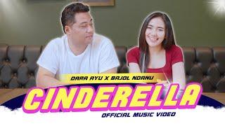 CINDERELLA - Dara Ayu X Bajol Ndanu (Official Music Video)