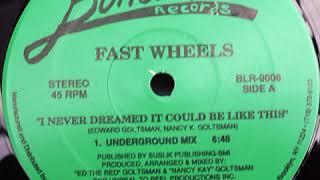 Fast Wheels ‎– I Never Dreamed It Could Be Like This (Underground Mix)