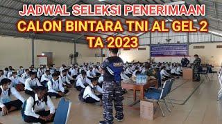 JADWAL SELEKSI DAN KEGIATAN PENERIMAAN BINTARA TNI AL GEL 2 TA 2023