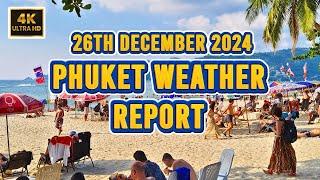 [4K] Phuket  Weather Report: Patong Beach 26th December 2024