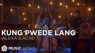 Kung Pwede Lang - Alexa Ilacad (Music Video)