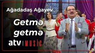 Ağadadaş Ağayev - Getmə getmə