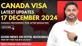 Canada Tourist Visa Latest Updates | Processing time after Biometric | 17 December 2024