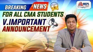 BREAKING NEWS FOR ALL CMA STUDENTS - IMP ANNOUNCEMENT | MOHIT AGARWAL