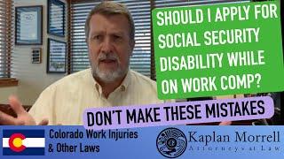 Should I apply for Social Security while on Workers' Compensation???