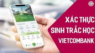 Hướng Dẫn Xác Thực Sinh Trắc Học Ngân Hàng Vietcombank | Giao Dịch Ngân Hàng Online An Toàn