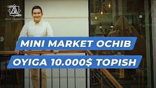 Mini market ochib oyiga 10ming $ topish siri | Anvar Abduqayum