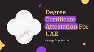 Degree Certificate Attestation for UAE by GloboPrime Attestation Services