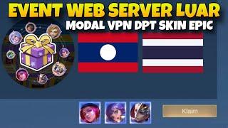 BURUAN ! EVENT WEB SKIN EPIC GRATIS MODAL VPN LAOS & THAILAND MOBILE LEGENDS 2024