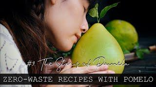 [SUB] #9. THE STORY OF POMELO | Zero-waste Recipes With Pomelo | Mứt vỏ bưởi, Chè bưởi, Gỏi bưởi