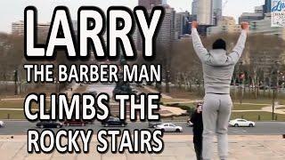 Larry The Barber Man Climbs The Rocky Stairs