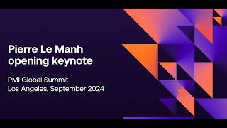 PMI Global Summit: Pierre Le Manh Opening Keynote