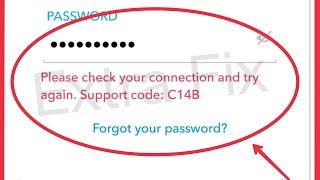 Snapchat Fix Please check your connection and try again Support code: C14B Problem Solve