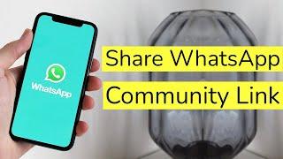 How to Share WhatsApp Community Link?