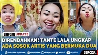 Direndahkan! Tante Lala Ungkap Ada Sosok Artis yang Bermuka Dua