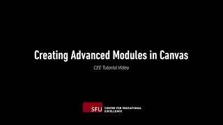 Creating Advanced Modules in Canvas Tutorial Video