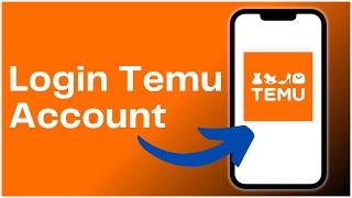 How to Login to Temu Account? 2024