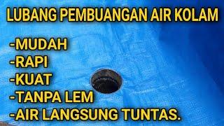 CARA MEMBUAT LUBANG PEMBUANGAN AIR KOLAM YANG BENAR