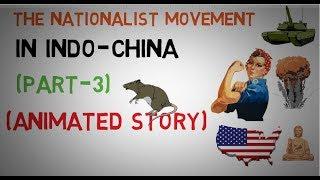 THE NATIONALIST MOVEMENT IN INDO-CHINA || PART-(3 of 7)