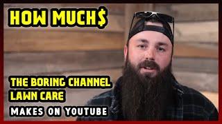 This Is How much money The Boring Channel Lawn Care makes on YouTube 2024