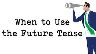 When to Use the Future Tense