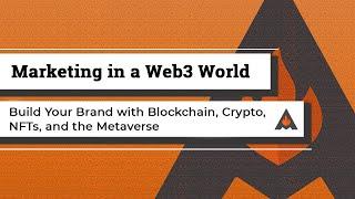 Marketing in a Web3 World: Leverage Blockchain, Crypto, NFTs, and the Metaverse to Build Your Brand