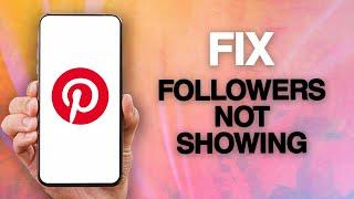 How To Fix And Solve Pinterest App Followers Not Showing