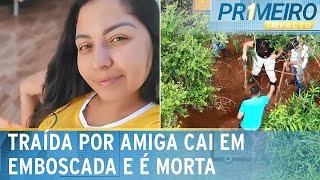 Jovem é traída pela amiga, cai em emboscada e é morta por facção | Primeiro Impacto (05/03/25)