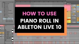 How to Use Piano Roll in Ableton Live 10
