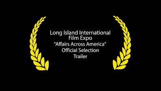 Long Island International Film Festival - Affairs Across America - Official Selection - Trailer