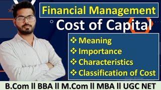 Cost of Capital : Meaning, Importance, Characteristics ll Classification of Cost ll @Score_Max