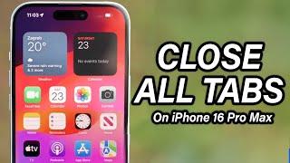 How To Close All Open Tabs On Iphone 16/Pro Max