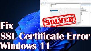 SSL Certificate Error Windows 11- Fix