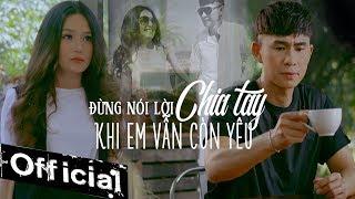 Đừng Nói Lời Chia Tay Khi Em Vẫn Còn Yêu - Châu Gia Kiệt (MV 4K OFFICIAL) #DNLCTKEVCY