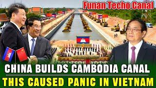 China Fully Supports Cambodia's $1.7 Billion Canal Project, This Makes Vietnam Uneasy!