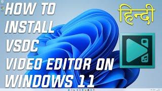 How To Install VSDC Free Video Editor On Windows 11 HINDI