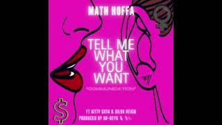 Tell Me What You Want- Math Hoffa Ft Kitty Gata & Silva Reign Prod by Arden "Keyz"Altino & Lil Wonda