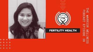 Fertility Health: Episode 38 of The Warrior Wellness Podcast