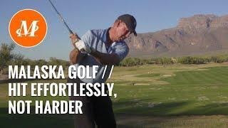 Malaska Golf // Hit Effortlessly, Not Harder // Tempo vs. Tension - Golf Tips