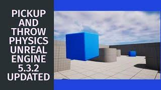 "" UPDATED ""  PICKUP OBJECTS AND THROW WITH PHYSICS UNREAL ENGINE 5.3.2