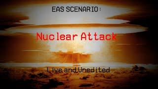 EAS Scenario: Nuclear Attack Live and Unedited V2