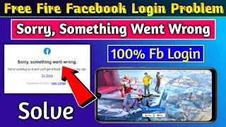 Free Fire Sorry Something Went Wrong Problem | free fire login problem | ff login problem facebook