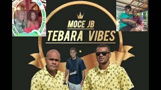 Tebara Vibes - Moce JB [ OFFICIAL AUDIO ] #subscribe