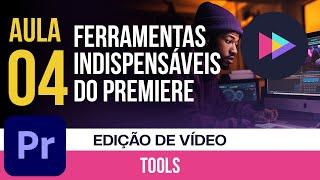 Aula 04: As principais ferramentas de Edição do Adobe Premiere na rotina de um videomaker