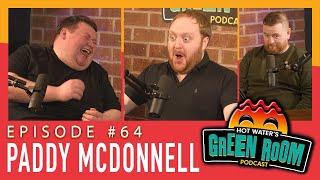 #64 With Guest Paddy McDonnell - Hot Water’s Green Room w/Tony & Jamie