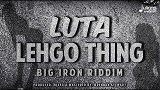 Luta - Lehgo Thing "2019 Soca" (St Vincent) | Official Audio