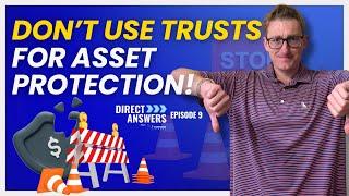 Don’t Use Trusts For Asset Protection!