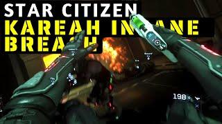 Star Citizen - Most Insane Kareah Breach - 3.17.3